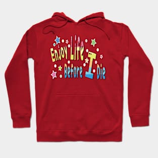 Enjoy life before i die tie dye Hoodie